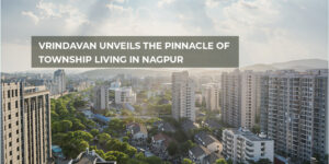Read more about the article Vrindavan Unveils the Pinnacle of Township Living in Nagpur